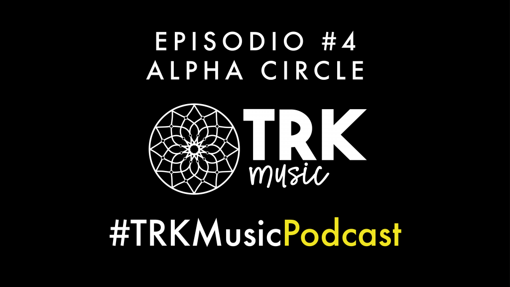 TRK MUSIC PODCAST ALPHA CIRCLE